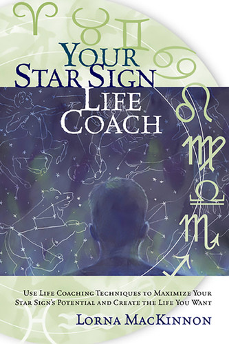 Your Star Sign Life Coach: Use Life Coaching Techniques to Maximize Your Star Sign's Potential and Create the Life You Want book cover by Lorna MacKinnon