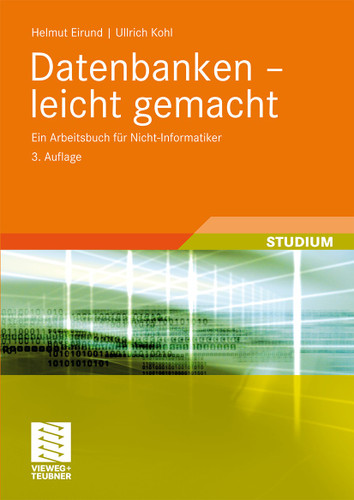 Datenbanken - leicht gemacht: Ein Arbeitsbuch für Nicht-Informatiker (Informatik & Praxis) book cover by Helmut Eirund, Ullrich Kohl