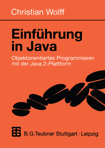 Einführung in Java: Objektorientiertes Programmieren mit der Java 2-Plattform (Informatik & Praxis) book cover by Christian Wolff