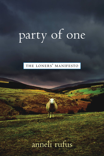 Party of One: The Loners' Manifesto book cover by Anneli Rufus
