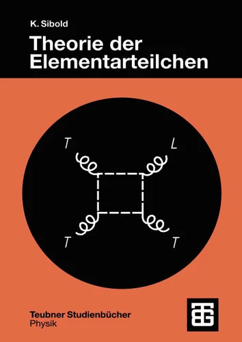 Theorie der Elementarteilchen (Teubner Studienbücher Physik) book cover by Klaus Sibold