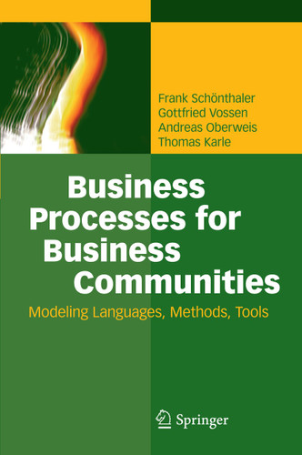 Business Processes for Business Communities: Modeling Languages, Methods, Tools book cover by Frank Schönthaler, Gottfried Vossen, Andreas Oberweis, Thomas Karle