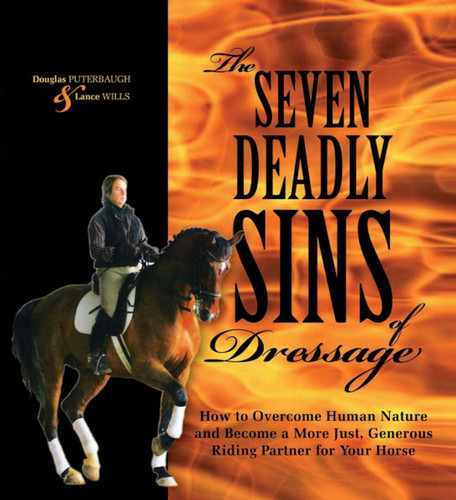 Seven Deadly Sins of Dressage: How to Overcome Human Nature and Become a More Just, Generous Riding Partner for Your Horse book cover by Douglas Puterbaugh