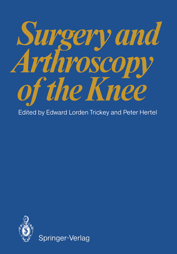 Surgery and Arthroscopy of the Knee: First European Congress of Knee Surgery and Arthroscopy Berlin, 9–14. 4. 1984 book cover by 