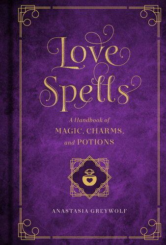 Love Spells: A Handbook of Magic, Charms, and Potions (Mystical Handbook) book cover by Anastasia Greywolf