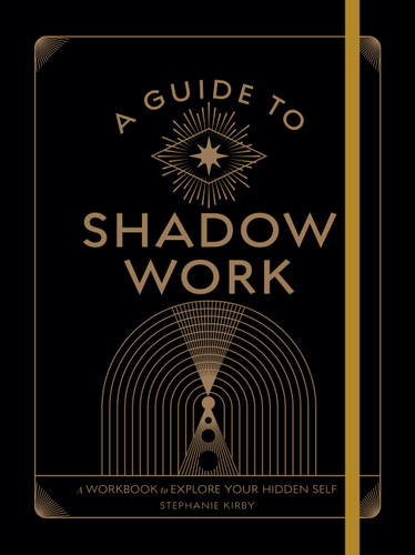 A Guide to Shadow Work: A Workbook to Explore Your Hidden Self (Wellness Workbooks) book cover by Stephanie Kirby