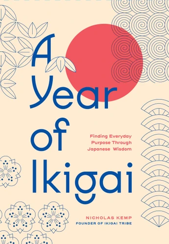 A Year of Ikigai: Finding Everyday Purpose Through Japanese Wisdom book cover by Nicholas Kemp