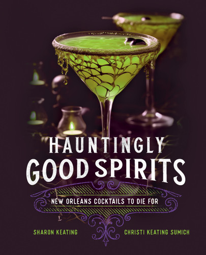 Hauntingly Good Spirits: New Orleans Cocktails to Die For book cover by Sharon Keating, Christi Keating Sumich