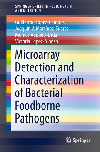 Microarray Detection and Characterization of Bacterial Foodborne Pathogens (SpringerBriefs in Food, Health, and Nutrition) book cover by Guillermo López-Campos, Joaquín V. Martínez-Suárez, Mónica Aguado-Urda, Victoria López-Alonso