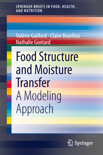 Food Structure and Moisture Transfer: A Modeling Approach (SpringerBriefs in Food, Health, and Nutrition) book cover by Valérie Guillard, Claire Bourlieu, Nathalie Gontard