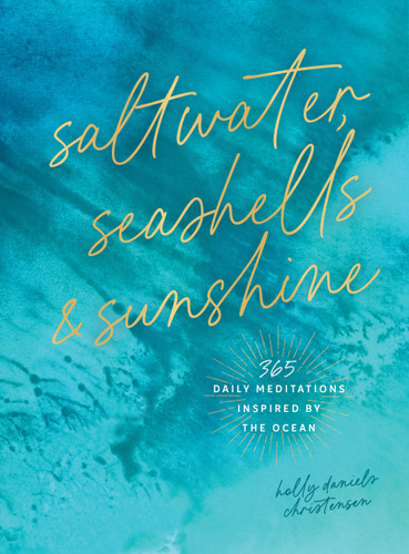 Saltwater, Seashells & Sunshine: 365 Daily Meditations Inspired by the Ocean book cover by Holly Daniels Christensen