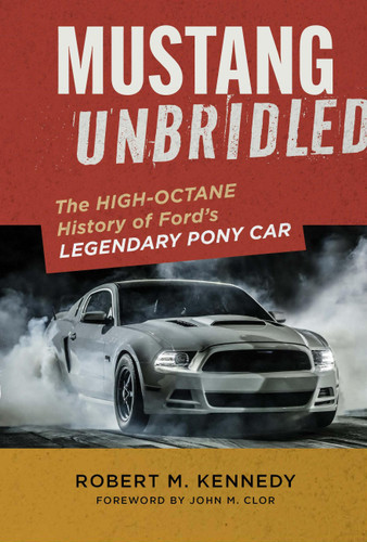 Mustang Unbridled: The High-Octane History of Ford's Legendary Pony Car book cover by Robert M. Kennedy