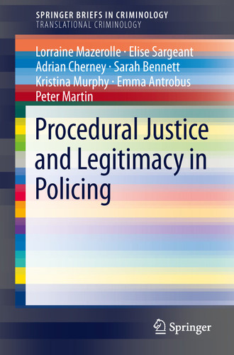 Procedural Justice and Legitimacy in Policing (SpringerBriefs in Criminology) book cover by Lorraine Mazerolle, Elise Sargeant, Adrian Cherney, Sarah Bennett, Kristina Murphy, Emma Antrobus, Peter Martin