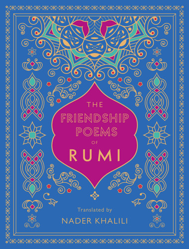 The Friendship Poems of Rumi: Translated by Nader Khalili (Timeless Rumi) book cover by Rumi