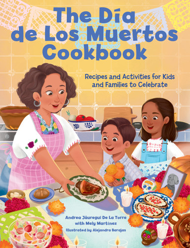 The Dia de Los Muertos Cookbook: Recipes and Activities for Kids and Families to Celebrate (Holiday Celebration) book cover by Andrea Jáuregui De La Torre