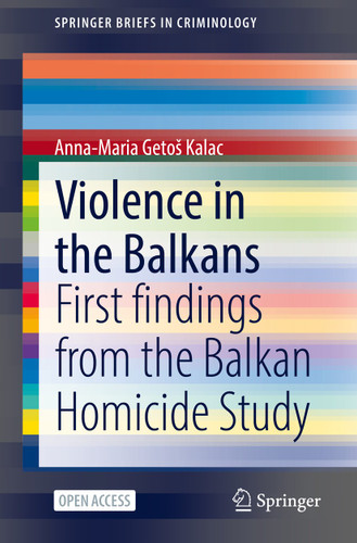 Violence in the Balkans: First findings from the Balkan Homicide Study (SpringerBriefs in Criminology) book cover by Anna-Maria Getoš Kalac