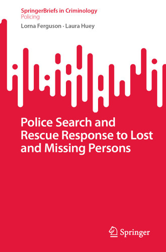 Police Search and Rescue Response to Lost and Missing Persons (SpringerBriefs in Criminology) book cover by Lorna Ferguson, Laura Huey