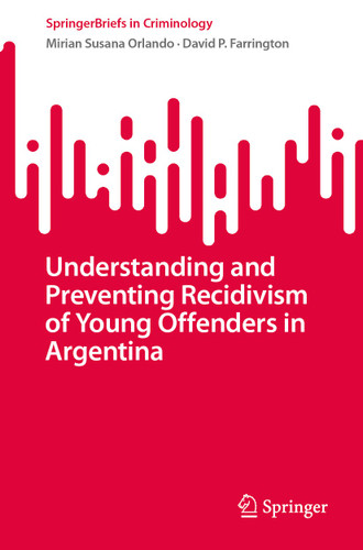 Understanding and Preventing Recidivism of Young Offenders in Argentina (SpringerBriefs in Criminology) book cover by Mirian Susana Orlando, David P. Farrington