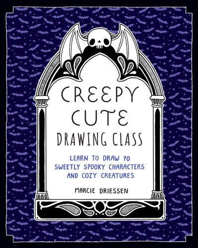 Creepy Cute Drawing Class: Learn to Draw 70 Sweetly Spooky Characters and Cozy Creatures book cover by Marcie Driessen