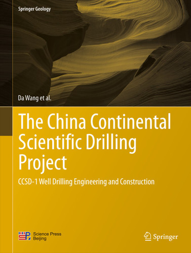 The China Continental Scientific Drilling Project: CCSD-1 Well Drilling Engineering and Construction (Springer Geology) book cover by Da Wang, Wei Zhang, Xiaoxi Zhang, Guolong Zhao, Ruqiang Zuo, Jialu Ni, Gansheng Yang, Jun Jia, Kaihua Yang, Yongyi Zhu, Wenwei Xie, Wenjian Zhu, Peifeng Zhang, Lasheng Fan, Jianliang Ye, Yongping Wang