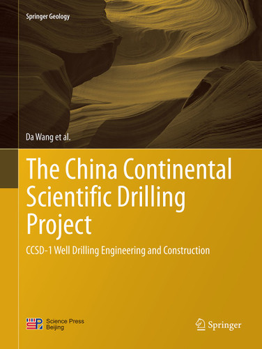 The China Continental Scientific Drilling Project: CCSD-1 Well Drilling Engineering and Construction (Springer Geology) book cover by Da Wang, Wei Zhang, Xiaoxi Zhang, Guolong Zhao, Ruqiang Zuo, Jialu Ni, Gansheng Yang, Jun Jia, Kaihua Yang, Yongyi Zhu, Wenwei Xie, Wenjian Zhu, Peifeng Zhang, Lasheng Fan, Jianliang Ye, Yongping Wang