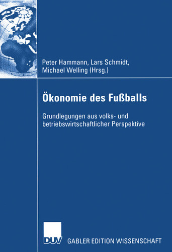Ökonomie des Fußballs: Grundlegungen aus volks- und betriebswirtschaftlicher Perspektive book cover by 