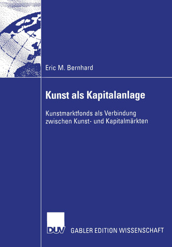 Kunst als Kapitalanlage: Kunstmarktfonds als Verbindung zwischen Kunst- und Kapitalmärkten book cover by Eric Bernhard