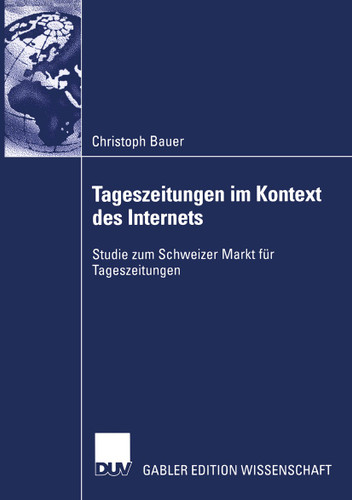 Tageszeitungen im Kontext des Internets: Studie zum Schweizer Markt für Tageszeitungen book cover by Christoph Bauer