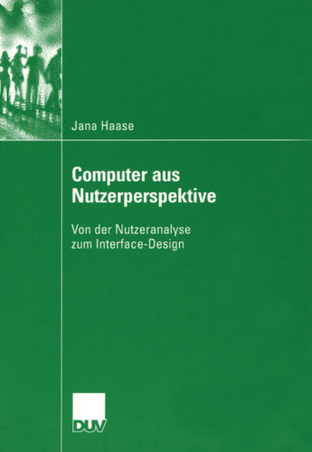 Computer aus Nutzerperspektive: Von der Nutzeranalyse zum Interface-Design book cover by Jana Haase