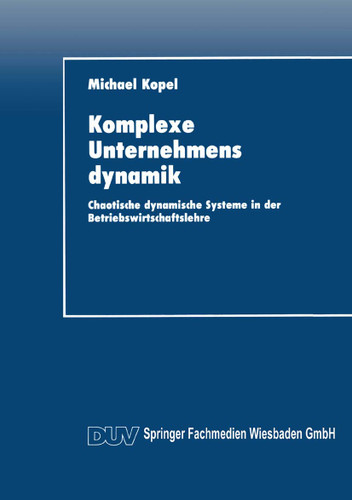 Komplexe Unternehmensdynamik: Chaotische dynamische Systeme in der Betriebswirtschaftslehre book cover by 