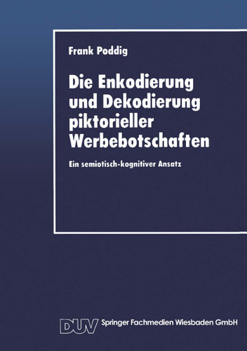 Die Enkodierung und Dekodierung piktorieller Werbebotschaften: Ein semiotisch-kognitiver Ansatz book cover by 