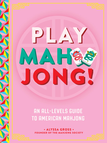 Play Mahjong!: An All-Levels Guide to American Mahjong book cover by Alyssa Gross