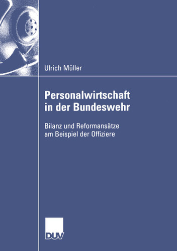 Personalwirtschaft in der Bundeswehr: Bilanz und Reformansätze am Beispiel der Offiziere (Wirtschaftswissenschaften) book cover by Ulrich Müller