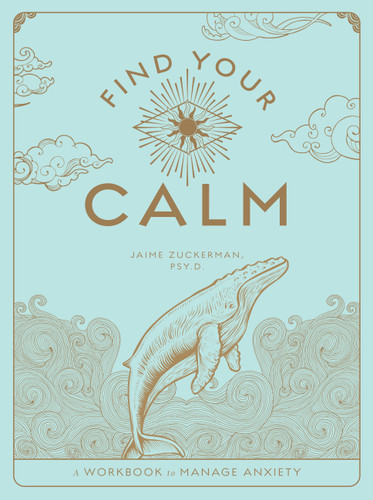 Find Your Calm: A Workbook to Manage Anxiety (Wellness Workbooks) book cover by Jaime Zuckerman
