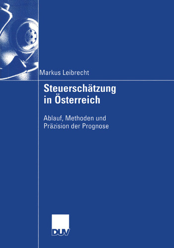 Steuerschätzung in Österreich: Ablauf, Methoden und Präzision der Prognose book cover by Markus Leibrecht