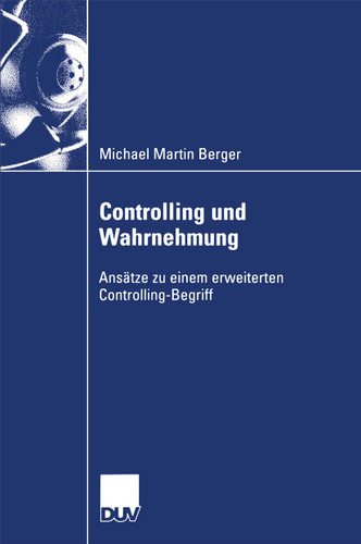 Controlling und Wahrnehmung: Ansätze zu einem erweiterten Controlling-Begriff book cover by Michael Martin Berger
