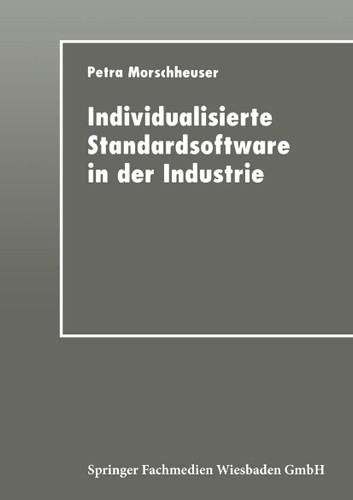 Individualisierte Standardsoftware in der Industrie: Merkmalsbasierte Anforderungsanalyse für die Informationsverarbeitung book cover by 
