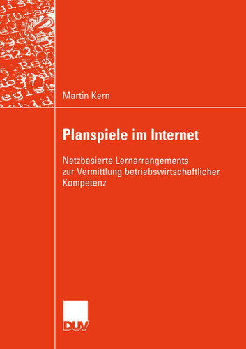 Planspiele im Internet: Netzbasierte Lernarrangements zur Vermittlung betriebswirtschaftlicher Kompetenz (Wirtschaftsinformatik) book cover by Martin Kern