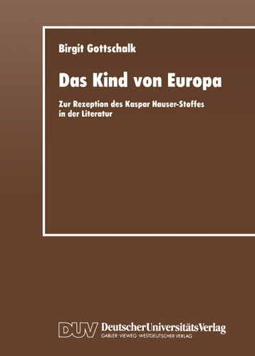 Das Kind von Europa: Zur Rezeption des Kaspar Hauser-Stoffes in der Literatur book cover by Birgit Gottschalk