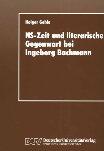 NS-Zeit und literarische Gegenwart bei Ingeborg Bachmann book cover by Holger Gehle
