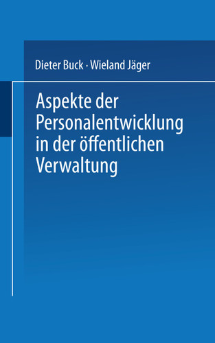 Aspekte der Personalentwicklung in der öffentlichen Verwaltung book cover by Dieter Buck, Wieland Jäger