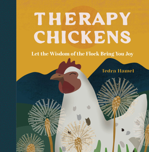Therapy Chickens: Let the Wisdom of the Flock Bring You Joy book cover by Tedra Hamel