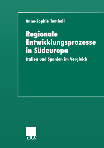 Regionale Entwicklungsprozesse in Südeuropa: Italien und Spanien im Vergleich book cover by Anne-Sophie Tombeil