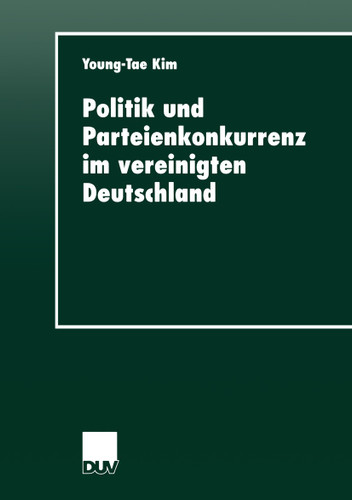 Politik und Parteienkonkurrenz im vereinigten Deutschland (DUV Sozialwissenschaft) book cover by Young-Tae Kim