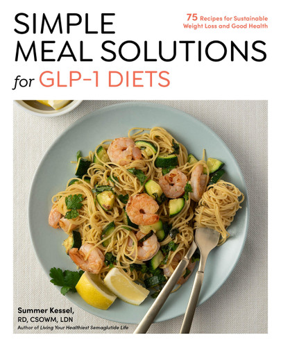 Simple Meal Solutions for GLP-1 Diets: 75 Recipes for Sustainable Weight Loss and Good Health (Simple Meal Solutions) book cover by Summer Kessel