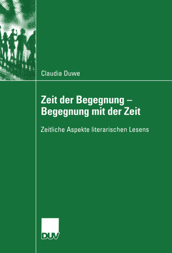 Zeit der Begegnung — Begegnung mit der Zeit: Zeitliche Aspekte literarischen Lesens book cover by Claudia Ulrike Duwe