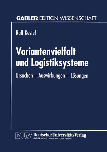 Variantenvielfalt und Logistiksysteme: Ursachen — Auswirkungen — Lösungen book cover by 
