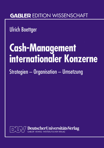 Cash-Management internationaler Konzerne: Strategien - Organisation - Umsetzung book cover by Ulrich Boettger