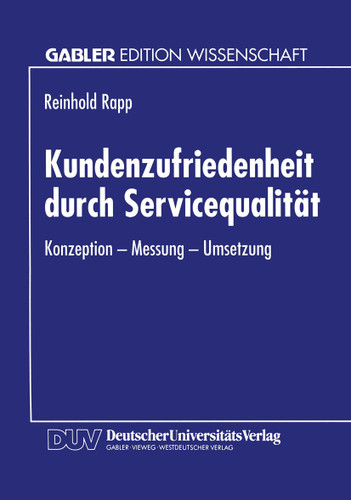 Kundenzufriedenheit durch Servicequalität: Konzeption — Messung — Umsetzung book cover by Reinhold Rapp