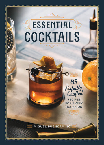 Essential Cocktails: 85 Perfectly Crafted Recipes for Every Occasion book cover by Miguel Buencamino